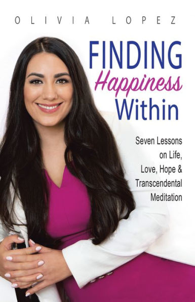Finding Happiness Within: 7 Lessons on Life, Love, Hope, and Transcendental Meditation