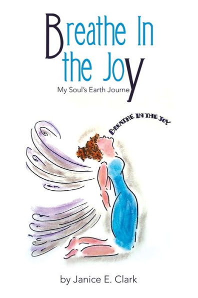 Breathe the Joy: My Soul's Earth Journey
