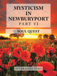 Title: Mysticism in Newburyport: Soul Quest, Author: Peter James Ford