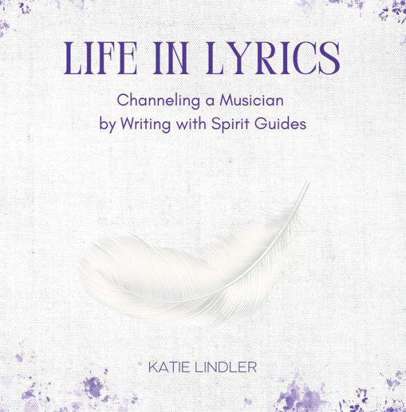 Life In Lyrics: Channeling A Musician By Writing With Spirit Guides