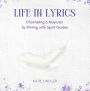 Life In Lyrics: Channeling A Musician By Writing With Spirit Guides