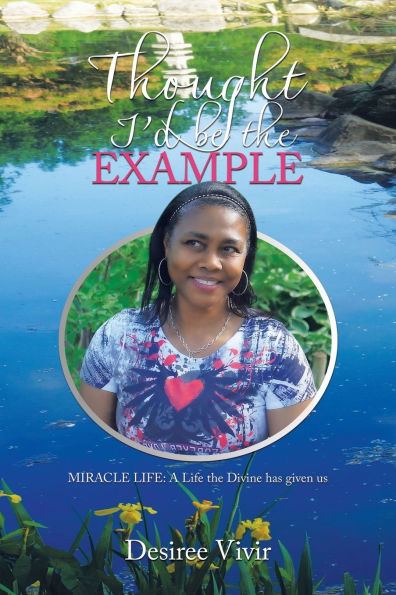 Thought I'd be the Example: MIRACLE LIFE: A Life Divine has given us