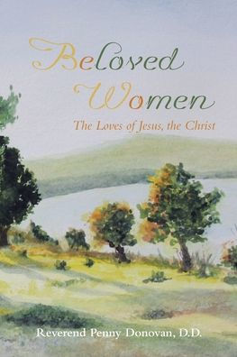 Beloved Women: the Loves of Jesus, Christ