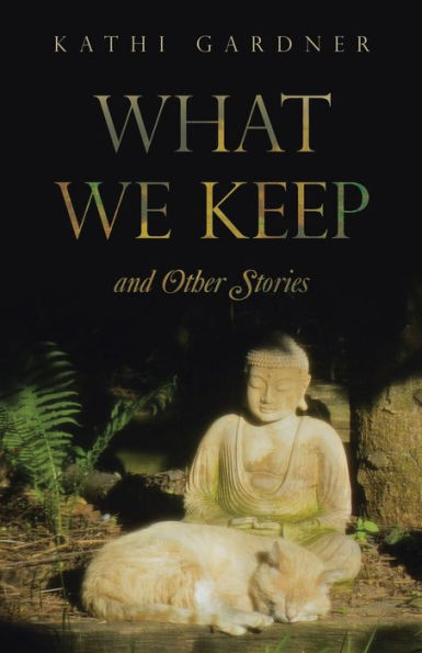 What We Keep: and Other Stories