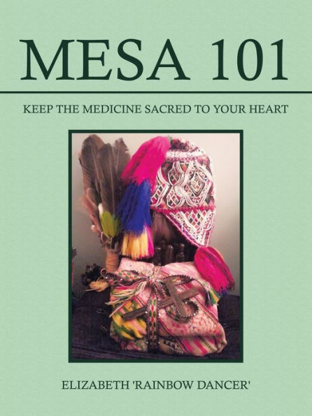 Mesa 101 Keep the Medicine Sacred to your Heart