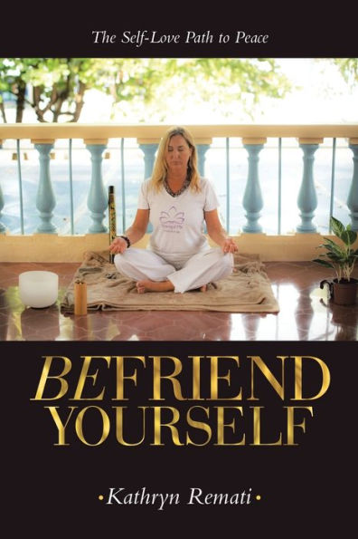 Befriend Yourself: The Self-Love Path to Peace