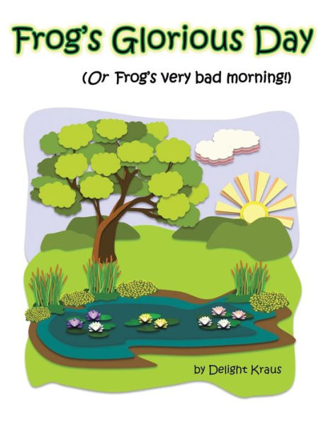 Frog's Glorious Day: (Or Very Bad Morning!)