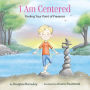 I Am Centered: Finding Your Point of Presence