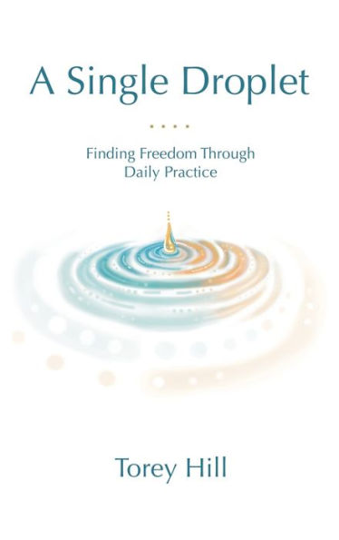 A Single Droplet: Finding Freedom Through Daily Practice