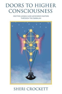 Doors to Higher Consciousness: Meeting Angels and Ascended Masters through the Qabalah