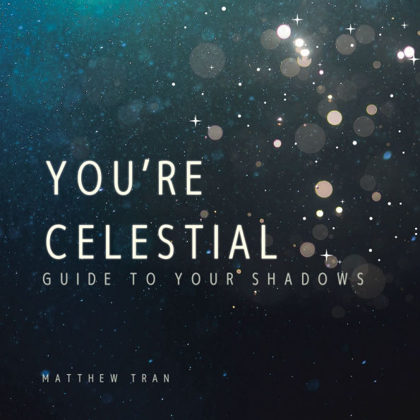 You're Celestial: Guide to Your Shadows