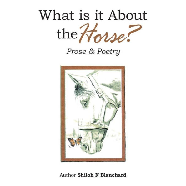 What is it About the Horse?: Prose & Poetry