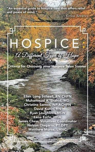 Hospice: A DIFFERENT TYPE OF HOPE: Criteria For Choosing Your Hospice Team Sooner
