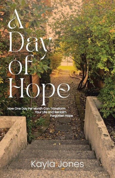 A Day of Hope: How One Per Month Can Transform Your Life and Reclaim Forgotten Hope