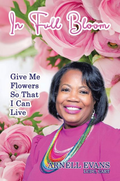 Full Bloom: Give Me Flowers So That I Can Live