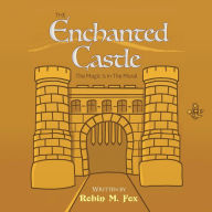 Title: The Enchanted Castle: The Magic Is In The Mural, Author: Robin M. Fox