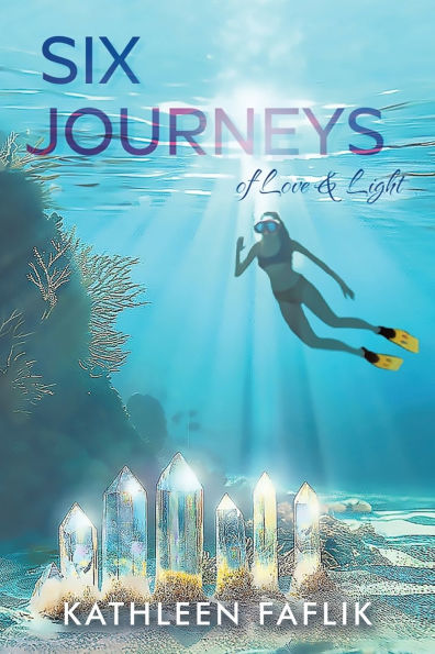 Six Journeys: of Love & Light