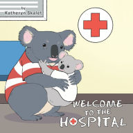 Title: Welcome to the Hospital, Author: Katheryn Skalet