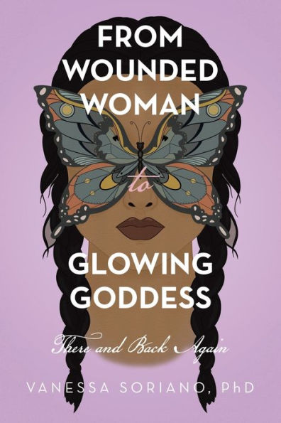 From Wounded Woman to Glowing Goddess: There and Back Again