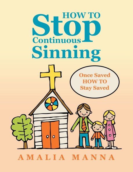 HOW TO Stop Continuous Sinning: Once Saved Stay