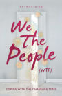 We The People (WTP): Coping with the canging times