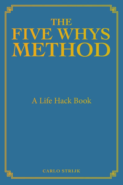 The Five Whys Method: A Life Hack Book