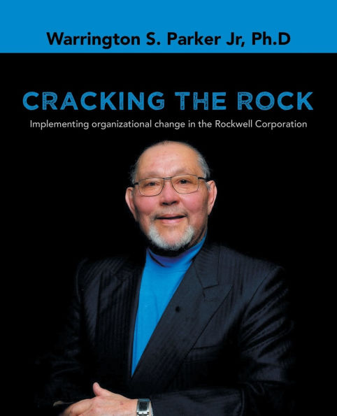 Cracking the Rock: Implementing organizational change Rockwell Corporation