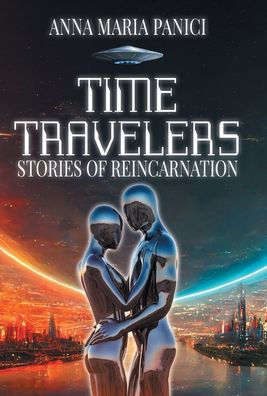 Time Travelers: Stories of Reincarnation: Past-Life Regression Compilations