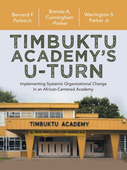 Timbuktu Academy's U-Turn: Implementing Systemic Organizational Change an African-Centered Academy
