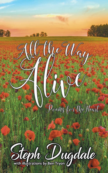 All the Way Alive: Poems for Heart