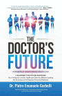 The Doctor's Future: A Blueprint for Future-Proofing Your Profession and for Healthcare Decision Makers Leading the Evolution of AI/Robotics-Powered Medicine