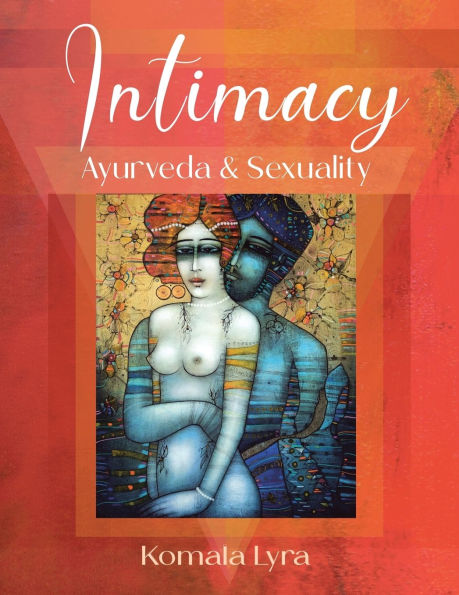 Intimacy: Ayurveda & Sexuality