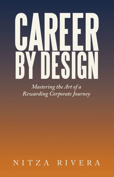 Career by Design: Mastering the Art of a Rewarding Corporate Journey
