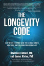 The Longevity Code: A Definitive Everyday Guide for Living a longer, Healthier, Happier, More Prosperous Life