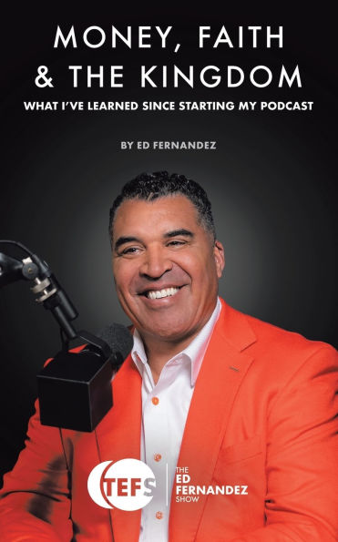 Money, Faith & the Kingdom: What I've Learned Since Starting My Podcast