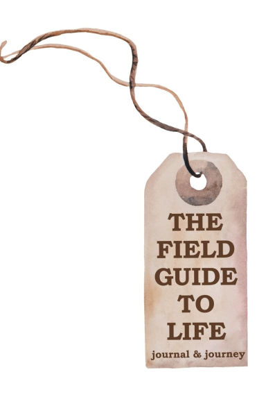 The Field Guide to Life: journal & journey