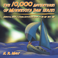 Title: The 10,000 Adventures of Minnesota Dan series: America, Here I Come: Exploring How to Be My Best Me, Author: H. R. Maly