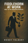 Fiddlehorn at Work: Book 1 of The Fiddlehorn Chronicles