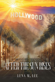 Title: After The Sun Rises, Author: Lena M. Lee