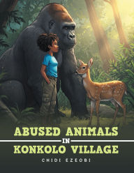 Title: ABUSED ANIMALS IN KONKOLO VILLAGE, Author: Chidi Ezeobi