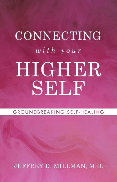 CONNECTING with your HIGHER SELF: Groundbreaking Self-Healing