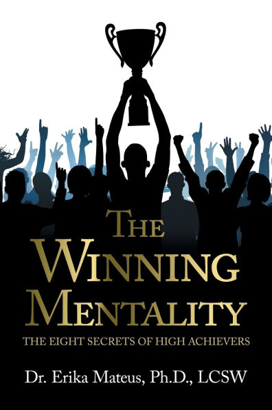 The Winning Mentality: Eight Secrets of High Achievers