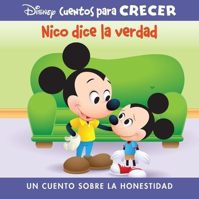 Disney Cuentos Para Crecer Nico Dice La Verdad (Disney Growing Up Stories Morty Tells the Truth): Un Cuento Sobre La Honestidad (a Story about Honesty)