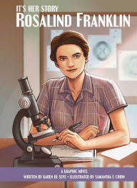 Title: It's Her Story Rosalind Franklin: A Graphic Novel, Author: Karen de Seve