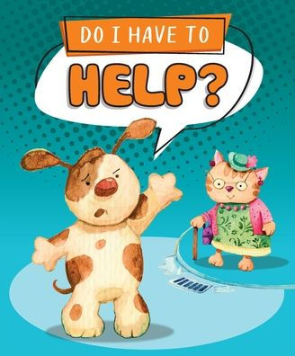 Do I Have to Help?