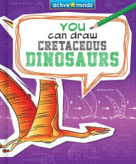 Title: You Can Draw Cretaceous Dinosaurs, Author: James Mravec