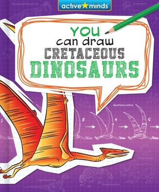 You Can Draw Cretaceous Dinosaurs