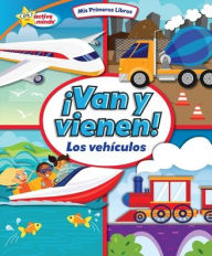 Title: ï¿½Van Y Vienen! (They Come and Go!): Los Vehï¿½culos (Vehicles), Author: Kim Mitzo Thompson