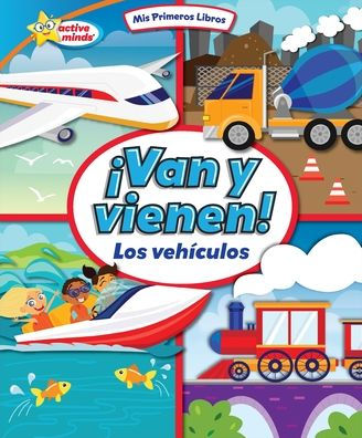 ï¿½Van Y Vienen! (They Come and Go!): Los Vehï¿½culos (Vehicles)