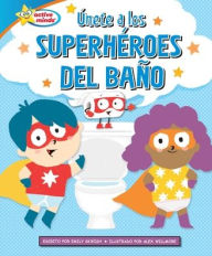 Title: Ã¯Â¿Â½nete a Los SuperhÃ¯Â¿Â½roes del BaÃ¯Â¿Â½o (Join the Potty Squad), Author: Emily Skwish
